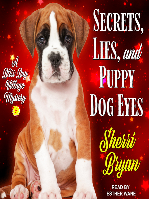 Title details for Secrets, Lies, and Puppy Dog Eyes by Sherri Bryan - Available